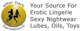 After Dark Sensations - Your Source For Erotic Lingerie, Sexy Nightwear, Lubes, Oils and Adult Toys